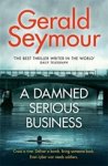 Gerald Seymour - A Damned Serious Business