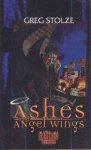 Stolze, Greg - Ashes and Angel Wings Stolze, Greg - Ashes and Angel Wings