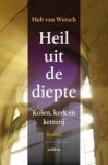 Wersch, Hub van - Heil uit de diepte / kolen, kerk en ketterij