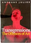 Anthony Julius 139317 - Transgressions The Offences of Art