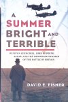 Fisher, David E. - A Summer Bright and Terrible: Winston Churchill, Lord Dowding, Radar, and the Impossible Triumph of the Battle of Britain Fisher, David E. - A Summer Bright and Terrible: Winston Churchill, Lord Dowding, Radar, and the Impossible Triumph of the Battle of Britain