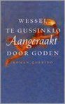 Wessel te Gussinklo - Aangeraakt door goden