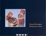 Girard-Perregaux - Girard-Perregaux Horloger par vocation