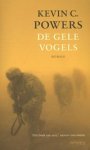 Kevin C. Powers ; Kevin Powers - De gele vogels