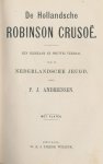 Andriessen, P.J. - De Hollandsche Robinson Crusoë. Een leerzaam en prettig verhaal voor de Nederlandsche jeugd, Met platen. (Robinsonade)