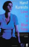 Hanif Kureishi - Love in a Blue Time