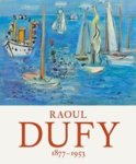 Fred Leeman ; Jan Rudolph de Lorm ; Shirley Reiff Howarth - Raoul Dufy 1877-1953 Fred Leeman ; Jan Rudolph de Lorm ; Shirley Reiff Howarth - Raoul Dufy 1877-1953