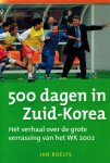 ROELFS, JAN - 500 Dagen in Zuid-Korea -Het verhaal over de grote verrassing van het WK 2002