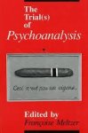 Meltzer, Francoise (ed.) - The Trial(s) of psychoanalysis.