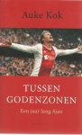 Kok, Auke - Tussen godenzonen -Een jaar lang Ajax
