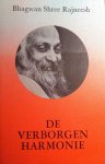 Bhagwan Shree Rajneesh . ( OSHO ) [ isbn 9789062716241 ] 3918 - De Verborgen Harmonie . ( Toespraken over de fragmenten van het werk van Herakleitos . ) Herakleitos, de grote en bekende Griekse wijsgeer, vormt het onderwerp van dit boek van Bhagwan Shree Rajneesh. Herakleitos werd in eigen land en -
