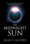 Alford, Alan F. - The Midnight Sun - The Death and Rebirth of God in Ancient Egypt