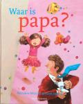 Witvliet, Marianne (tekst) en Mark Janssen (illustraties) - Waar is papa?