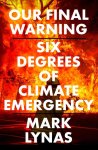 Mark Lynas - Our Final Warning