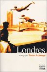 Peter Ackroyd - Londres la biographie