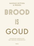 Massimo Bottura - Brood is goud Ongewoon lekker eten met gewone ingrediënten