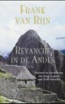 Rijn, F. van - Revanche in de Andes - duizend-en -een redenen om terug te gaan naar Zuis-Amerika