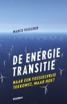 Marco Visscher - De energietransitie Naar een fossielvrije toekomst, maar hoe? Marco Visscher - De energietransitie Naar een fossielvrije toekomst, maar hoe?
