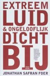 FOER, J.Safran - Extreem luid en ongelooflijk dichtbij + DVD