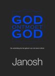 Janosh - God ontmoet God de verbinding die het geheim van ons leven onthult