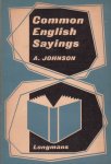 Johnson, A. - Common English Sayings. A Collection of metaphors in everyday use