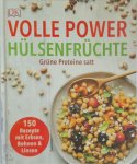 Tami Hardeman - Volle Power Hülsenfrüchte Grüne Proteine satt - 150 Rezepte mit Erbsen, Bohnen & Linsen
