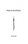 Patt, Doug - How to Architect