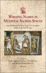 Estelle Ingrand-Varenne, Elisa Pallotini, Janneke Raaijmakers ? (eds) - Writing Names in Medieval Sacred Spaces. Inscriptions in the West, from Late Antiquity to the Early Middle Ages
