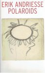 ANDRIESSE, Erik - Paul ANDRIESSE & G.F. GÖTZ [Red.] - Erik Andriesse - Polaroids 1975-1992.