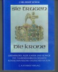 Köhne, Carl Ernst - Sie trugen die Krone - Lebensbilder Alter Kaiser und Könige des Tausendjährigen Heiligen Römischen Reiches Deutscher Nation