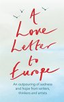 Frank Cottrell Boyce-William Dalrymple-Margaret Drabble-Simon Callow-Tony Robinson-Tracey Emin-J.k. Rowling-Holly Johnson-Pete Townshend - A Love Letter To Europe