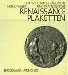 Weber, Ingrid: - Deutsche, Niederländische und Französische Renaissanceplaketten. 1500-1650, Modelle für Reliefs an Kult-, Prunk- und Gebrauchsgegenständen. Text- und Bildband.