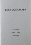 Gerlings, Wilma; Sonja Herst ; Bert Loerakker - Bert Loerakker  Schilderijen 1993 - 1998, monotypes  Bert Loerakker Paintings 1993 - 1998, monotypes