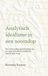 Bernardo Kastrup - Analytisch Idealisme In Een Notendop