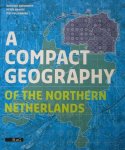 G. Ashworth, P. Groote - A Compact Geography of the Northern Netherlands
