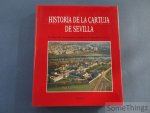 Fernando Olmedo y Javier Rubiales (dir.) - Historia de la Cartuja de Sevilla. De ribera del Guadalquivir a recinto de la Exposicion Universal.
