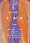 Kukler, Bob - De Holist - kosmische liefde op aarde in het licht van de verandering naar de nieuwe tijd