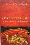 Ian Buruma, Avishai Margalit - Occidentalism: A Short History of Anti-Westernism