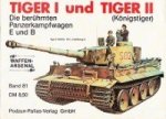Scheibert, H - Waffen-Arsenal band 81, Tiger I and Tiger II Die beruhmten Panzerkampwagen E und B