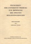Vincke, Johannes (ed.) - Festschrift der Universität Freiburg zur Eröffnung des zweiten Kollegiengebäudes.