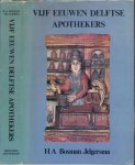 Bosman-Jelgersma, H.A. - Vijf Eeuwen Delftse Apothekers: Een bronnenstudie over de geschiedenis van de farmacie in een Hollandse stad.