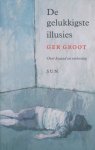 Ger Groot - De gelukkigste illusies Ger Groot - De gelukkigste illusies