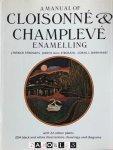 J. Patrick Strosahl, Judith Lull Strosahl, Coral L. Barnhart - A Manual of Cloisonné and Champlevé enamelling