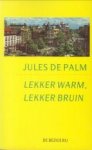 PALM, JULES DE - Lekker warm, lekker bruin. Vallen en opstaan in twee culturen