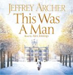 Jeffrey Archer - This Was a Man