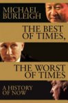 Michael Burleigh 51626 - The Best of Times, the Worst of Times