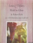 Koch, Robert - Louis C Tiffany: Rebel in Glass
