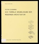 Oechslin, Werner - Peter Eisenman. Die formale Grundlage der modernen Architektur Oechslin, Werner - Peter Eisenman. Die formale Grundlage der modernen Architektur