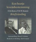 Hotz, F.B. & H.W. Kunst - Een beetje levensbestemming : F.B. Hotz en H.W. Kunst Briefwisseling