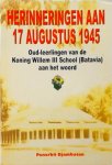 Idris, Imrad - Herinneringen aan 17 augustus 1945 : Oud-leerlingen van de Koning Willem III school (Batavia) aan het woord